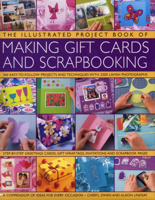 The Illustrated Project Book of Gift Cards, Stationery and Scrapbooking : The Complete Step-by-step Guide to Making Your Own Greetings Cards, Gift Wrap, Gift Tags, Invitations, Memory Albums and Scrap, Hardback Book