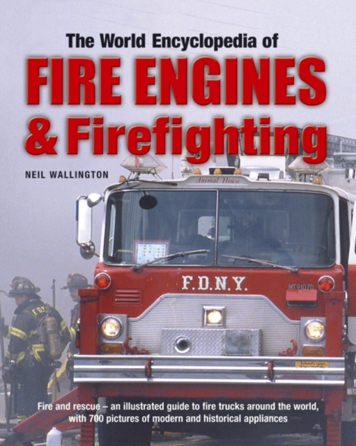 World Encyclopedia of Fire Engines and Firefighting, Hardback Book