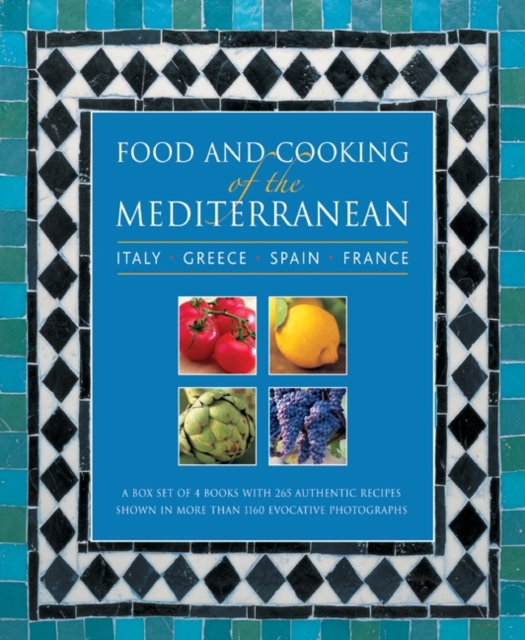 Food and Cooking of the Mediterranean: Italy - Greece - Spain - France : A Box Set of 4 Books with 265 Authentic Recipes Shown in More Than 1160 Evocative Photographs, Hardback Book