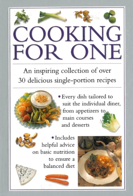 Cooking for One : An Inspiring Collection of Over 30 Delicious Single-portion Recipes, Hardback Book