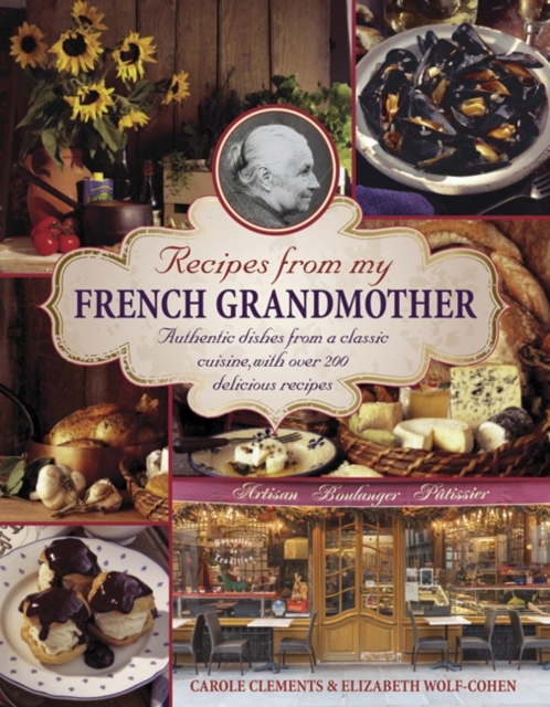Recipes from my French grandmother: Authentic Dishes from a Classic Cuisine, with Over 200 Delicious Recipes, Hardback Book