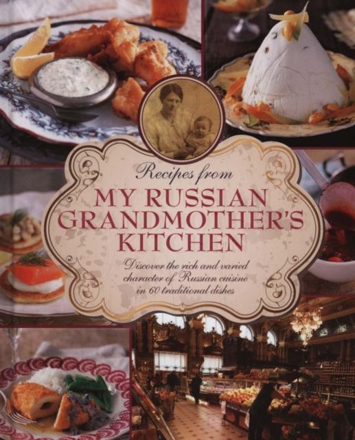 Recipes from My Russian Grandmother's Kitchen, Hardback Book