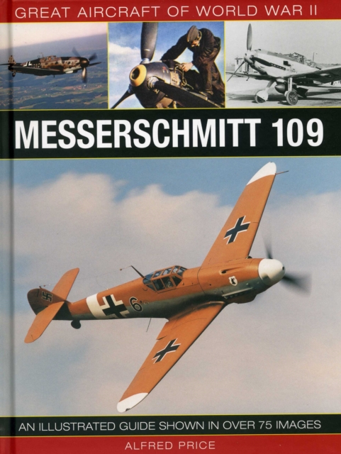 Great Aircraft of World War Ii: Messerschmitt 109, Hardback Book