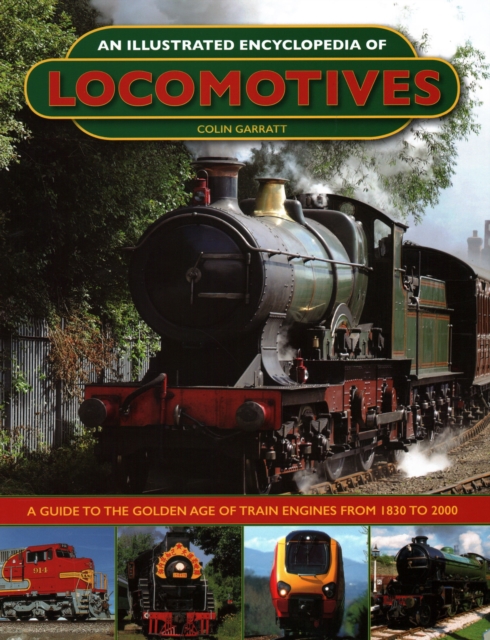 An Illustrated Encyclopedia of Locomotives : Locomotives, An Illustrated Encyclopedia of, Hardback Book