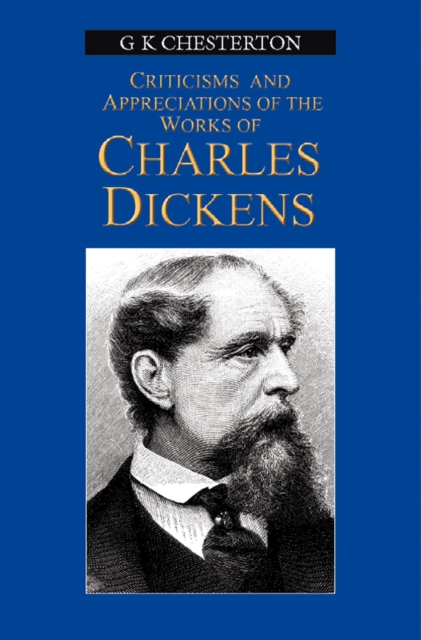 Appreciation & Criticisms Of The Works of Charles Dickens, Paperback / softback Book
