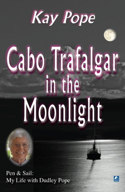 Cabo Trafalgar in the Moonlight : Pen & Sail: My Life with Dudley Pope, Paperback / softback Book