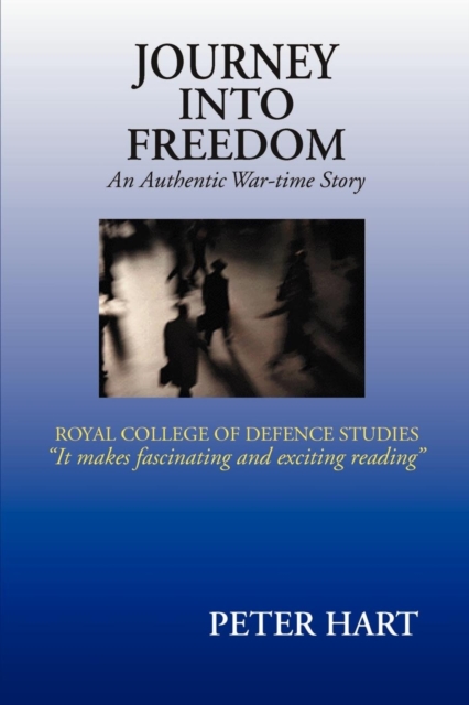 Journey into Freedom : An Authentic War-Time Story, Paperback / softback Book