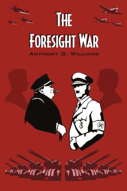 The Foresight War : An Alternative History of World War 2, Paperback / softback Book