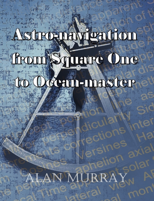 Astro-navigation from Square One to Ocean-master, Paperback / softback Book