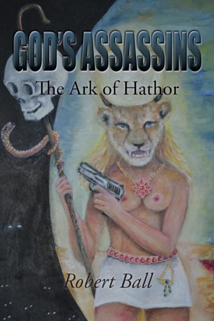 God's Assassins - The Ark of Hathor, Paperback / softback Book