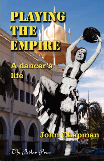 Playing The Empire - a Dancer's Life, Paperback / softback Book