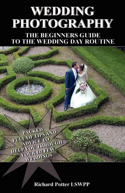 Wedding Photography : The Beginners Pocket Guide to the Wedding Day Routine, Paperback / softback Book