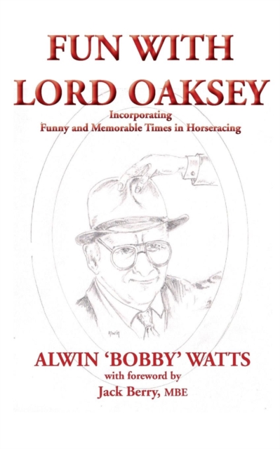 Fun with Lord Oaksey : Incorporating 'Funny & Memorable Times in Horseracing', Paperback / softback Book