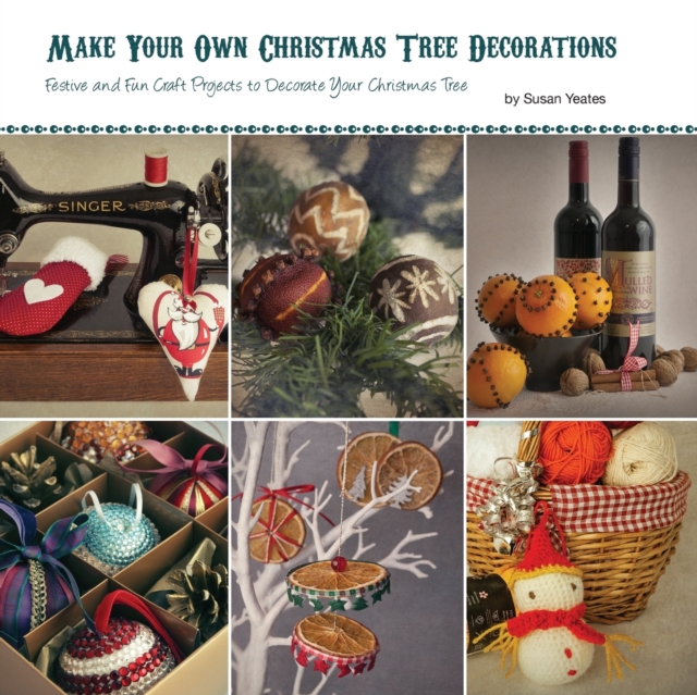 Make Your Own Christmas Tree Decorations, Paperback / softback Book