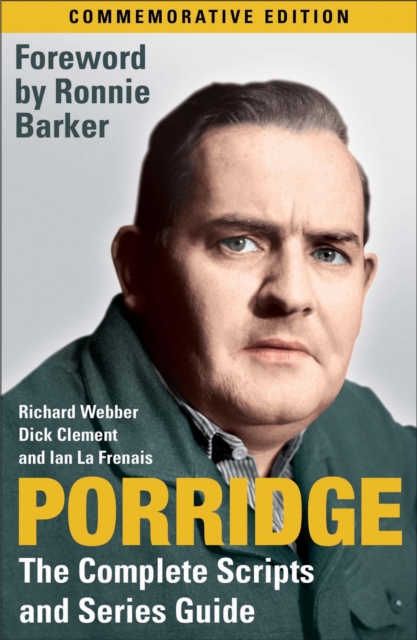 Porridge: The Complete Scripts and Series Guide, Paperback / softback Book