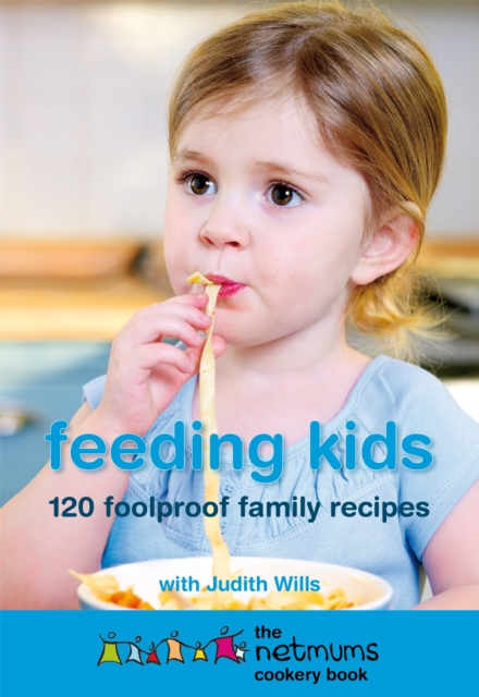 Feeding Kids : The Netmums Cookery Book, Paperback / softback Book