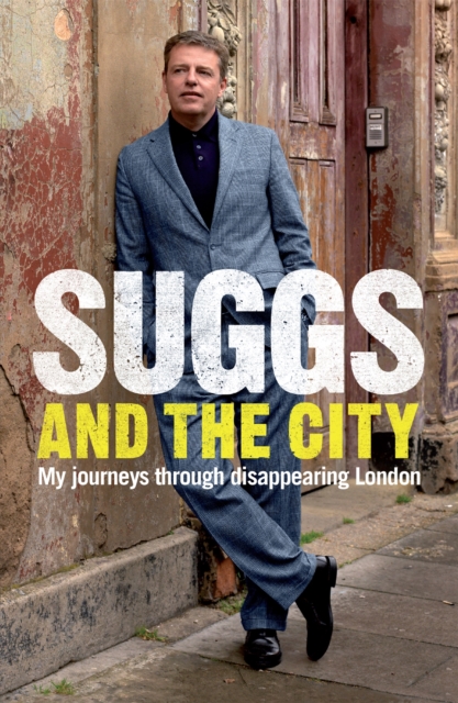 Suggs and the City : Journeys through Disappearing London, Paperback / softback Book