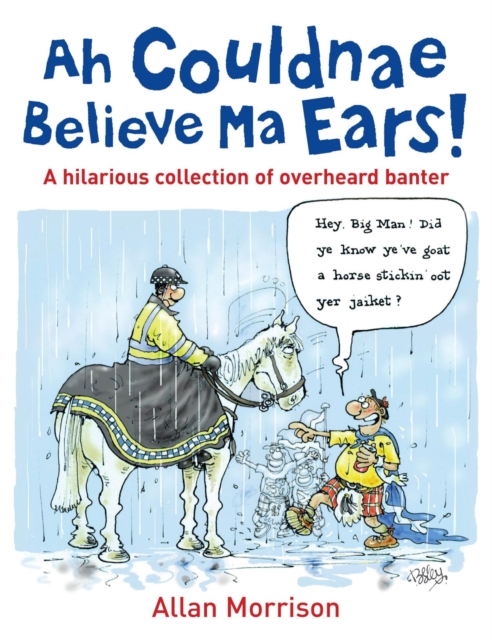 Ah Couldnae Believe Ma Ears! : Classic Overheard Conversations, Paperback / softback Book