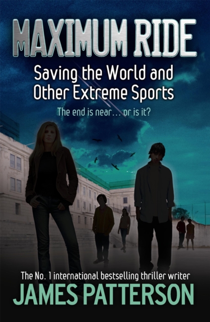 Maximum Ride: Saving the World and Other Extreme Sports, Paperback / softback Book