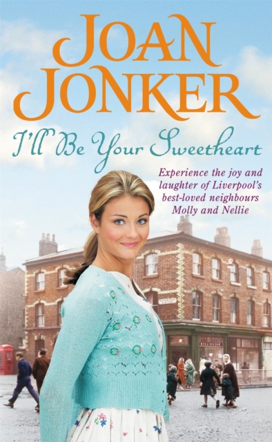 I'll Be Your Sweetheart : A heart-warming saga of mothers, daughters and best friends (Molly and Nellie series, Book 8), Paperback / softback Book