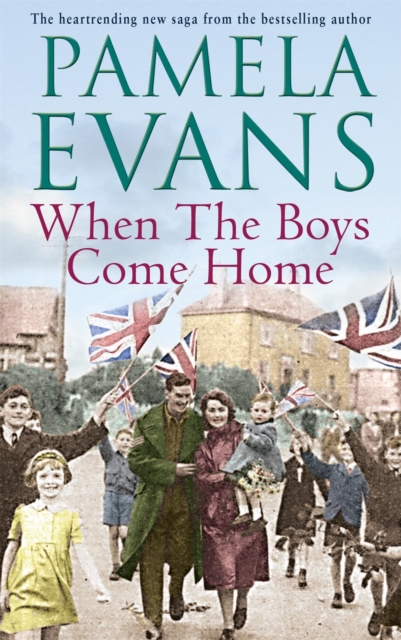 When The Boys Come Home : A heartrending wartime saga of soldiers, evacuation and love, Paperback / softback Book