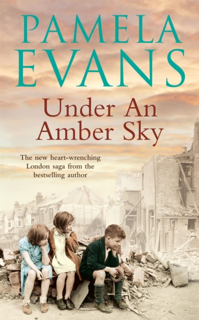 Under an Amber Sky : Family, friendship and romance unite in this heart-warming wartime saga, Paperback / softback Book