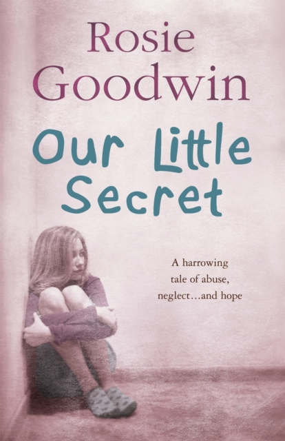 Our Little Secret : A harrowing saga of abuse, neglect… and hope, Paperback / softback Book