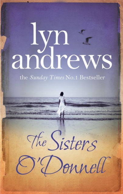 The Sisters O'Donnell : A moving saga of the power of family ties, Paperback / softback Book