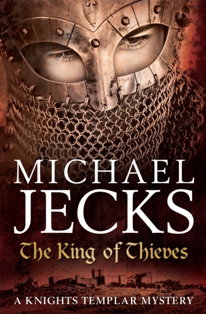 The King Of Thieves (Last Templar Mysteries 26) : A journey to medieval Paris amounts to danger, Paperback / softback Book
