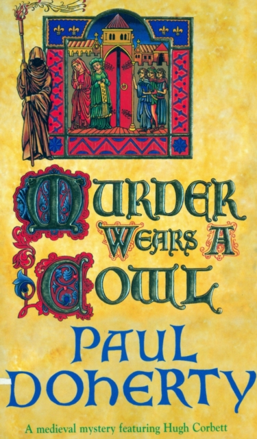 Murder Wears a Cowl (Hugh Corbett Mysteries, Book 6) : A gripping medieval mystery of murder and religion, EPUB eBook