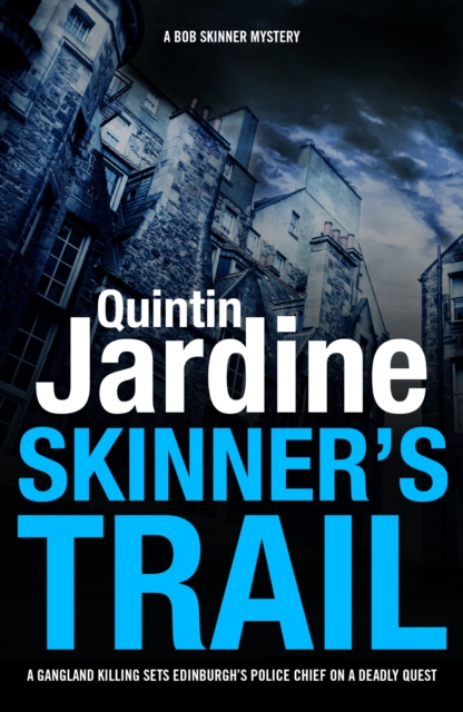 Skinner's Trail (Bob Skinner series, Book 3) : A gritty Edinburgh mystery of crime and murder, EPUB eBook