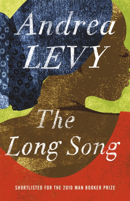 The Long Song: Shortlisted for the Man Booker Prize 2010 : Now A Major BBC Drama, Paperback / softback Book