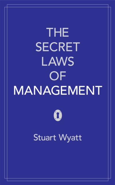 The Secret Laws of Management : The 40 Essential Truths for Managers, Paperback / softback Book