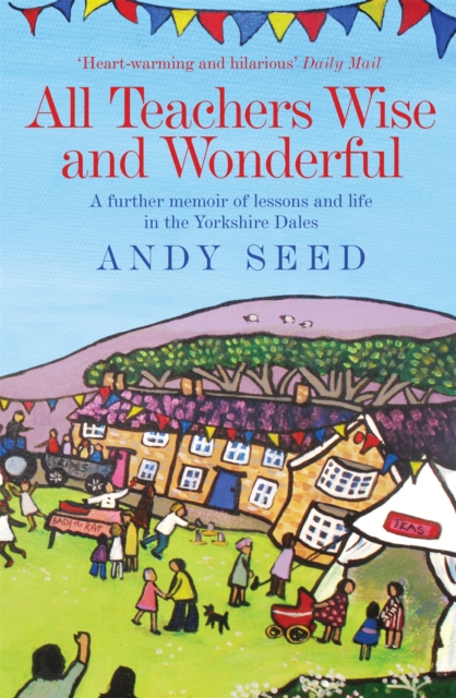 All Teachers Wise and Wonderful (Book 2) : A warm and witty memoir of teaching life in the Yorkshire Dales, Paperback / softback Book