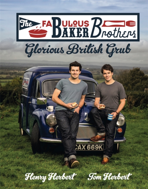 The Fabulous Baker Brothers: Glorious British Grub, Hardback Book