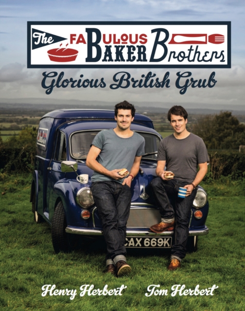 The Fabulous Baker Brothers: Glorious British Grub, EPUB eBook