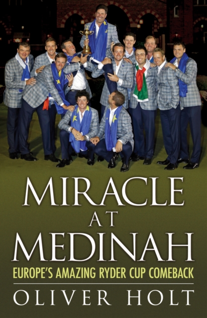 Miracle at Medinah: Europe's Amazing Ryder Cup Comeback, EPUB eBook