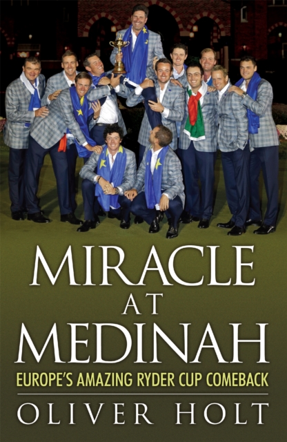 Miracle at Medinah: Europe's Amazing Ryder Cup Comeback, Paperback / softback Book