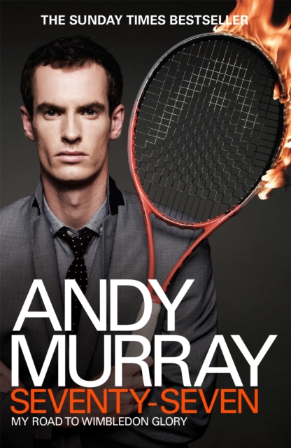 Andy Murray: Seventy-Seven : My Road to Wimbledon Glory, Paperback / softback Book