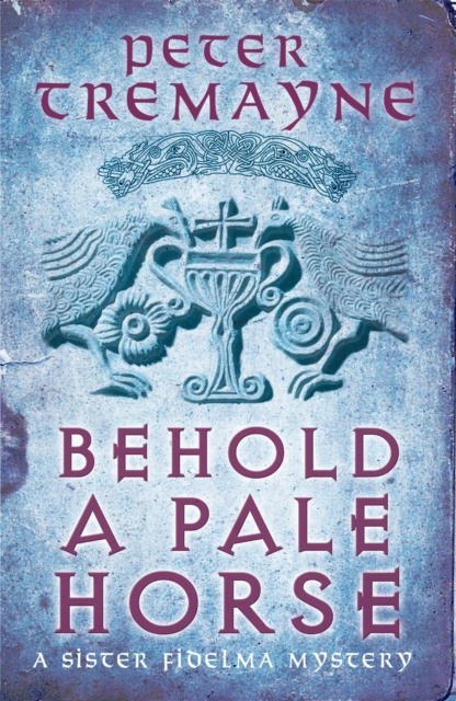 Behold A Pale Horse (Sister Fidelma Mysteries Book 22) : A captivating Celtic mystery of heart-stopping suspense, Paperback / softback Book