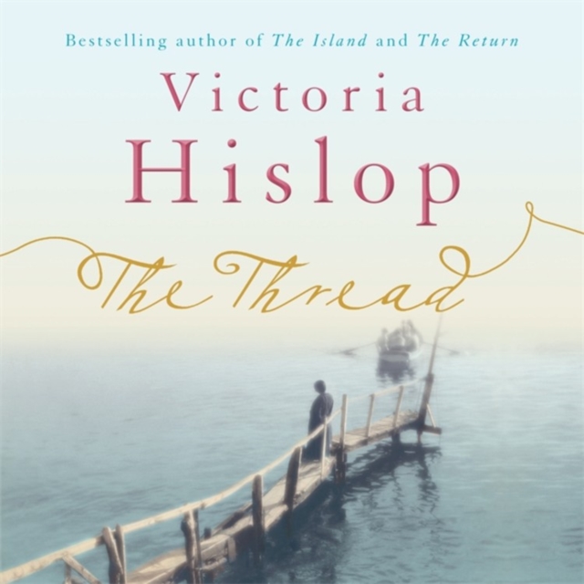 The Thread : 'Storytelling at its best' from million-copy bestseller Victoria Hislop, CD-Audio Book
