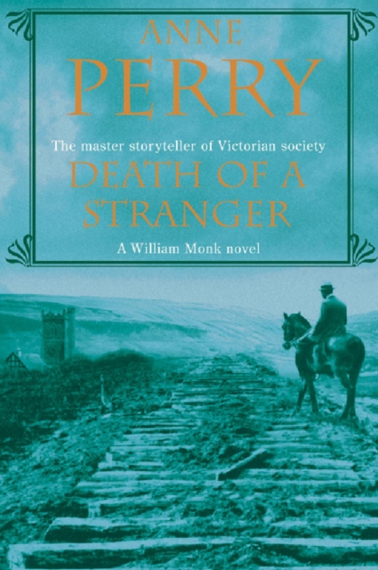 Death of a Stranger (William Monk Mystery, Book 13) : A dark journey into the seedy underbelly of Victorian society, EPUB eBook