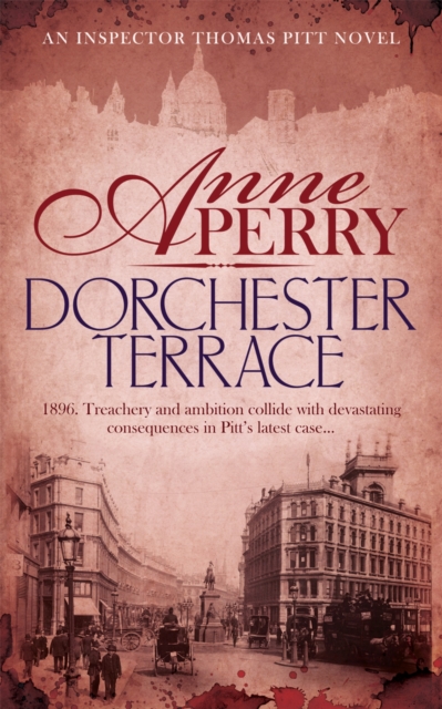 Dorchester Terrace (Thomas Pitt Mystery, Book 27) : Espionage and betrayal in the foggy streets of Victorian London, Paperback / softback Book