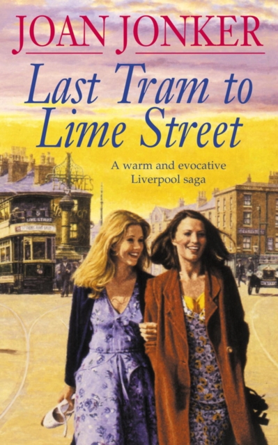 Last Tram to Lime Street : A moving saga of love and friendship from the streets of Liverpool (Molly and Nellie series, Book 2), EPUB eBook