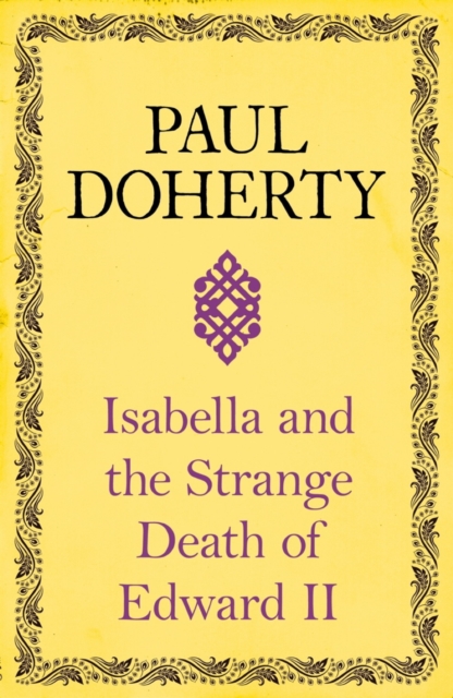 Isabella and the Strange Death of Edward II : : An insightful take on an infamous murder, EPUB eBook