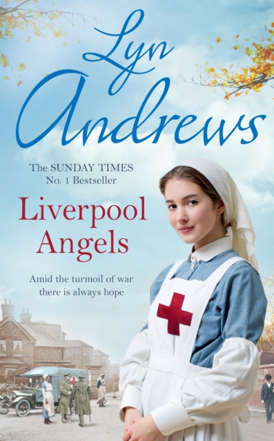Liverpool Angels : A completely gripping saga of love and bravery during WWI, Hardback Book