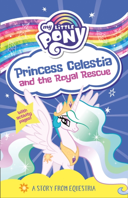 My Little Pony: Princess Celestia and the Royal Rescue, Paperback / softback Book