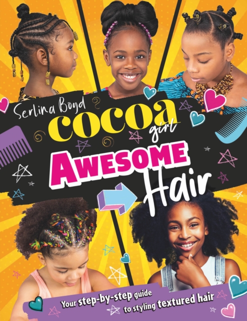 Cocoa Girl Awesome Hair : Your Step-by-Step Guide to Styling Textured Hair, Hardback Book