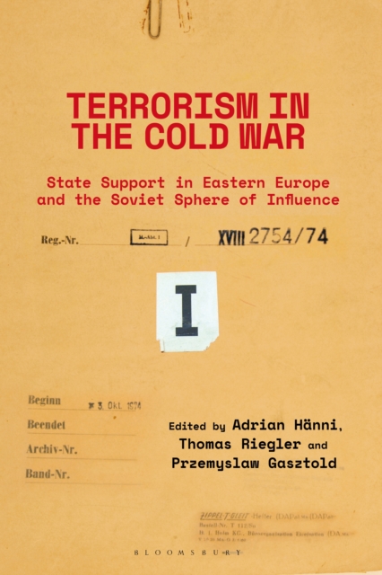 Terrorism in the Cold War : State Support in Eastern Europe and the Soviet Sphere of Influence, PDF eBook