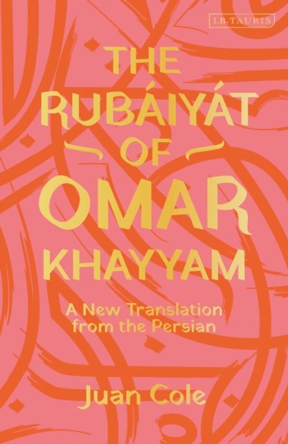 The Rubaiyat of Omar Khayyam : A New Translation from the Persian, Hardback Book
